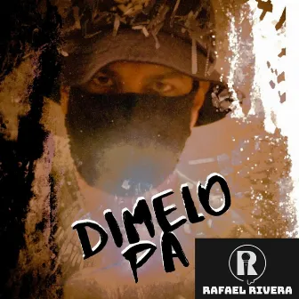 Dimelo Pa by Rafael Rivera