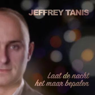 Laat De Nacht Het Maar Bepalen by Jeffrey Tanis