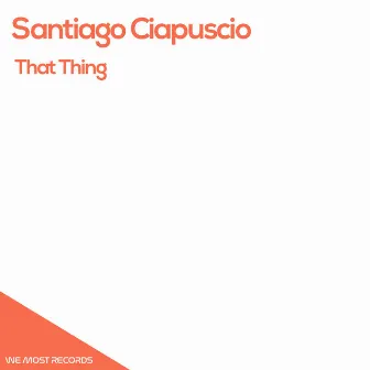 That Thing by Santiago Ciapuscio