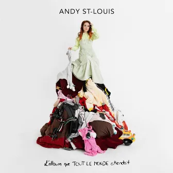 L'album que TOUT LE MONDE attendait by Andy St-Louis