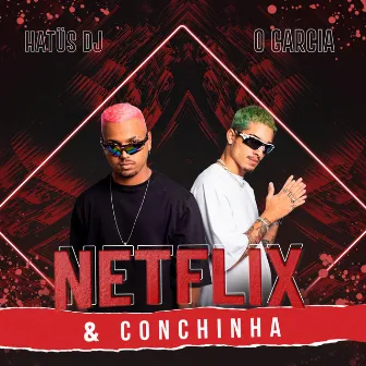 Netflix e Conchinha by O Garcia