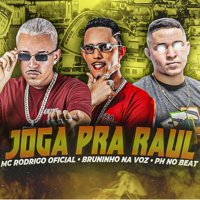 Joga pra Raul (Feat. Bruninho Na Voz, Ph no beat)