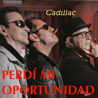 Perdí Mi Oportunidad (Cadillac 25 Años) by Cadillac