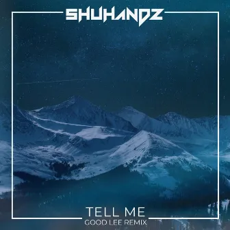 Tell Me (Good Lee Remix) by Shuhandz