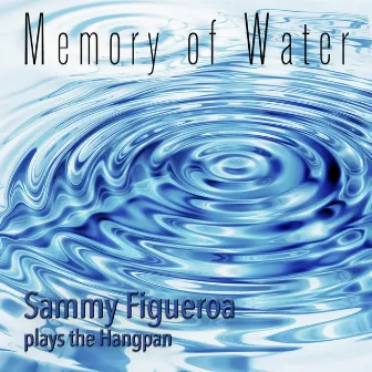 Memory of Water by Sammy Figueroa