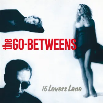 16 Lovers Lane (Remastered) by The Go-Betweens