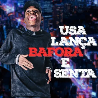 Usa Lança Bafora e Senta by Dj Rogerinho do Quero