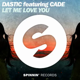 Let Me Love You by Dastic