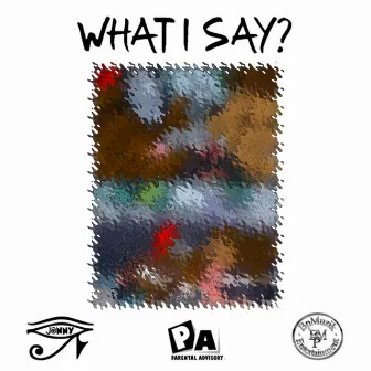 What I Say? by Bandana Beatz