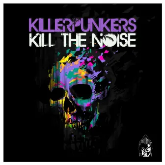 Kill the Noise by Killerpunkers