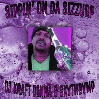 Sippin' on Da Sizzurp by DJ Kraft Dinna