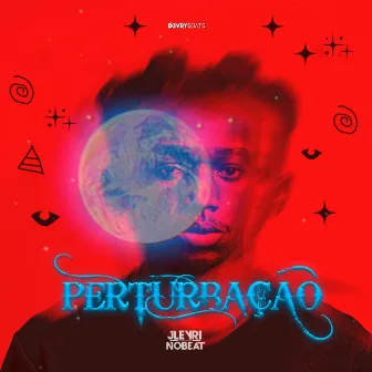 Perturbação by Jleyri No Beat