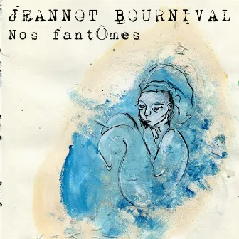 Nos Fantômes by Jeannot Bournival