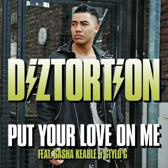 Put Your Love On Me (Stylo G Mix) by Diztortion