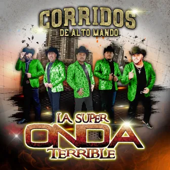 Corridos De Alto Mando by La Súper Onda Terrible