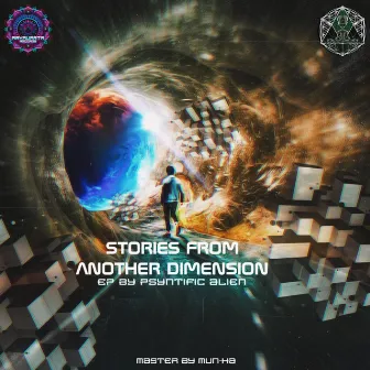 Stories From Another Dimension by PSYNTIFIC ALIEN