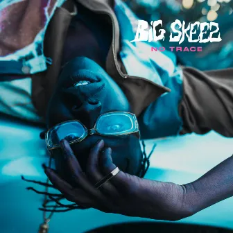 No Trace by Big Skeez