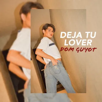 Deja Tu Lover by Dom Guyot