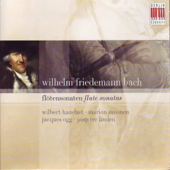 Wilhelm Friedemann Bach: Flute Sonatas by Wilbert Hazelzet