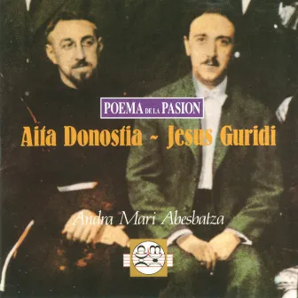 Aita Donostia - Jesus Guridi. Poema De La Pasión by Andra Mari Abesbatza