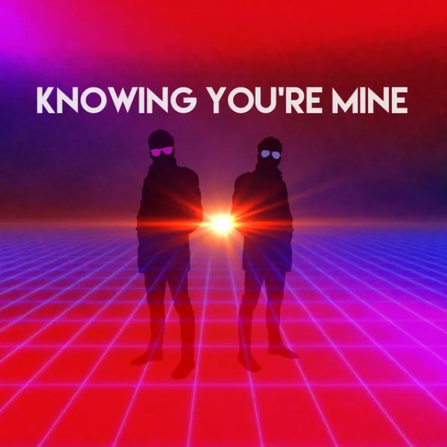 Knowing You're Mine