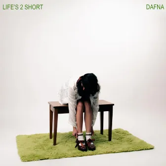 Life's 2 Short by Dafna