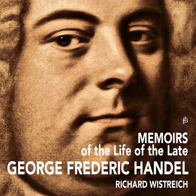 Memoirs of the Life of the Late George Frideric Handel