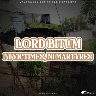 Ni Victimes, Ni Martyres by Lord Bitum