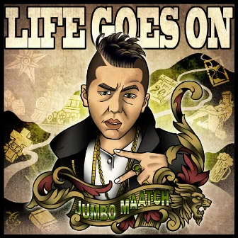 LIFE GOES ON -Single by Jumbo Maatch