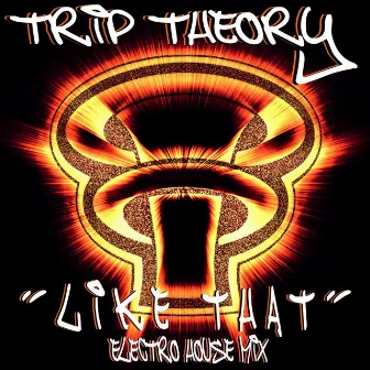 Like That (Electro House Mix) (feat. Trip Theory & Spacemen) - Single by Trip Theory