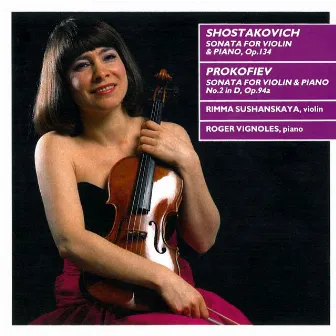 Shostakovich: Sonata for Violin & Piano - Prokofiev: Sonata for Violin & Piano by Rimma Sushanskaya