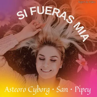 Si fueras mía by Pipey