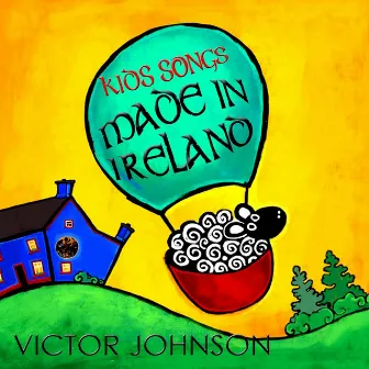 Kids Songs Made in Ireland by Victor Johnson