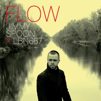 Flow by Jimmy Spoon