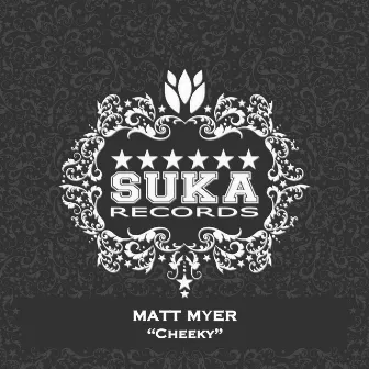 Cheeky by Matt Myer