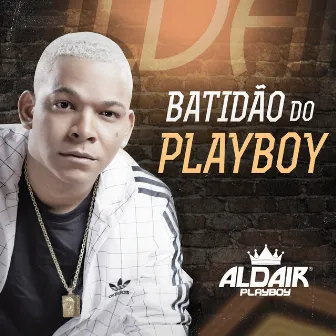 Batidão do Playboy by Aldair Playboy