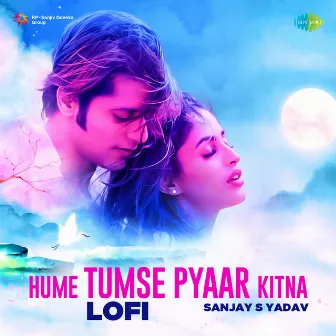 Hume Tumse Pyaar Kitna (Lofi) - Single by Sanjay S Yadav