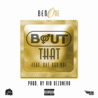 Bout That (feat. Dat Boy Hot) by Ben One