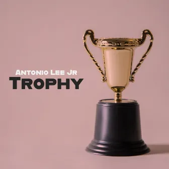 Trophy by Antonio Lee Jr