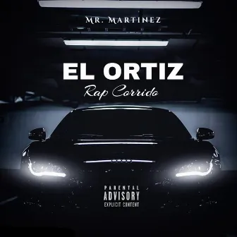 El Ortiz (Rap Corrido) by Mr. Martinez