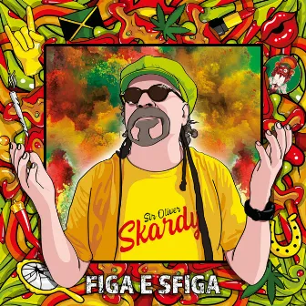 Figa e Sfiga by Sir Oliver Skardy