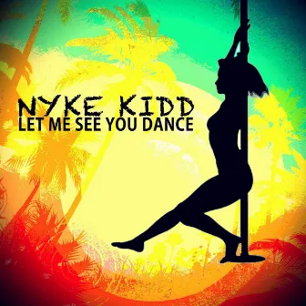 Let Me See You Dance by NYKE KIDD