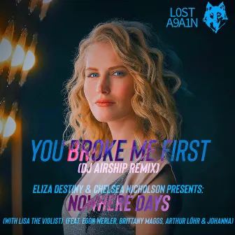 you broke me first (with Lisa the Violist) (feat. Egon Werler, Brittany Maggs, Arthur Löhr & Johanna) [DJ AirshiP Remix] by Nowhere Days