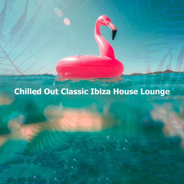 Chilled Out Classic Ibiza House Lounge