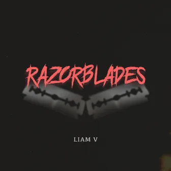 Razorblades by Liam V