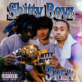 3-Peat by ShittyBoyz