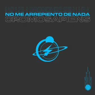 No Me Arrepiento de Nada by Cromosapiens