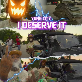 I Deserve It by Yung City