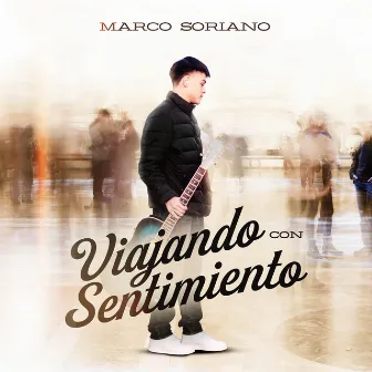 Viajando Con Sentimiento by Marco Soriano