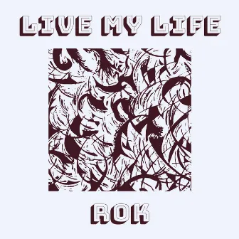 Live My Life by Rok